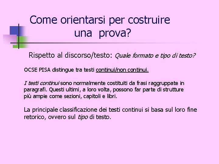 Come orientarsi per costruire una prova? Rispetto al discorso/testo: Quale formato e tipo di