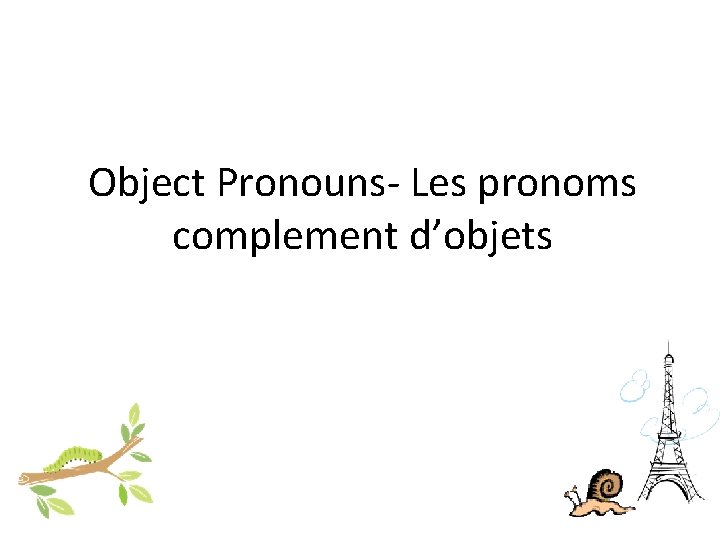 Object Pronouns- Les pronoms complement d’objets 