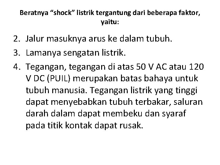 Beratnya “shock” listrik tergantung dari beberapa faktor, yaitu: 2. Jalur masuknya arus ke dalam