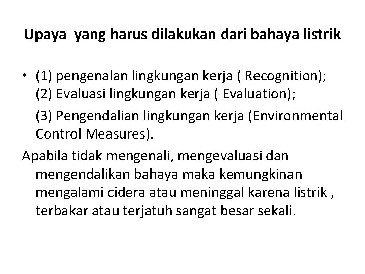 Upaya yang harus dilakukan dari bahaya listrik • (1) pengenalan lingkungan kerja ( Recognition);