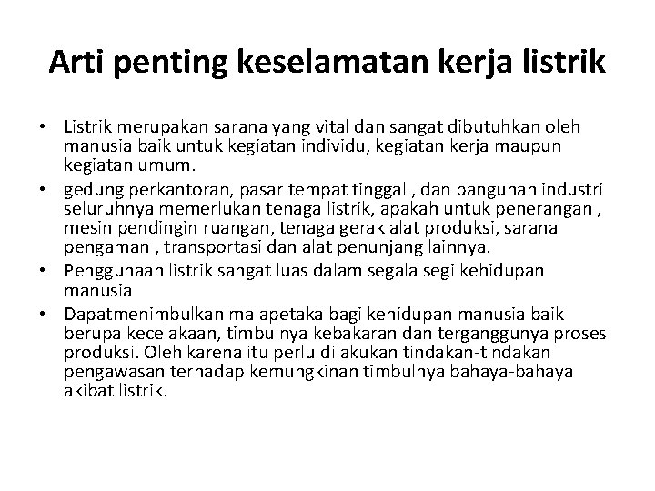 Arti penting keselamatan kerja listrik • Listrik merupakan sarana yang vital dan sangat dibutuhkan