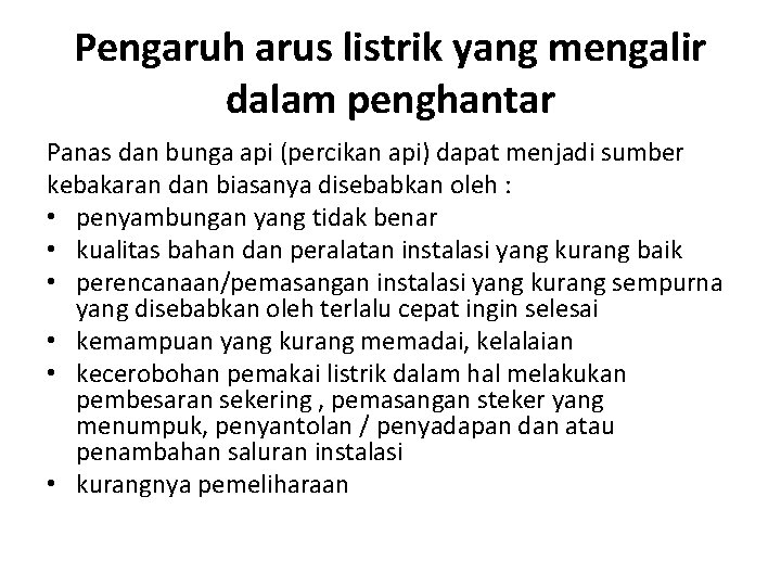 Pengaruh arus listrik yang mengalir dalam penghantar Panas dan bunga api (percikan api) dapat