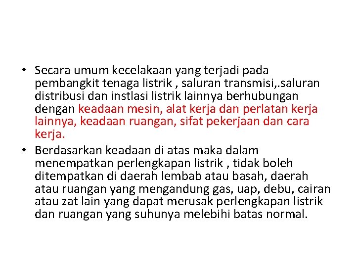  • Secara umum kecelakaan yang terjadi pada pembangkit tenaga listrik , saluran transmisi,