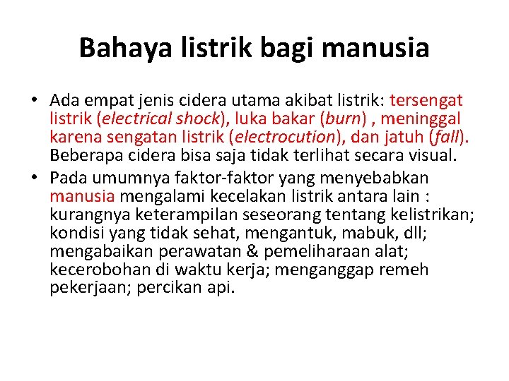 Bahaya listrik bagi manusia • Ada empat jenis cidera utama akibat listrik: tersengat listrik