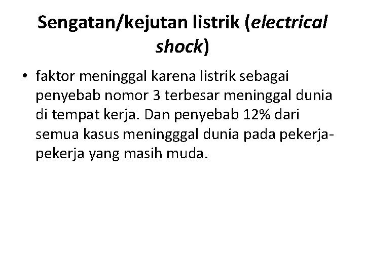 Sengatan/kejutan listrik (electrical shock) • faktor meninggal karena listrik sebagai penyebab nomor 3 terbesar