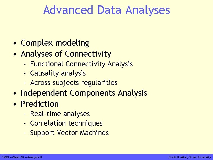 Advanced Data Analyses • Complex modeling • Analyses of Connectivity – Functional Connectivity Analysis