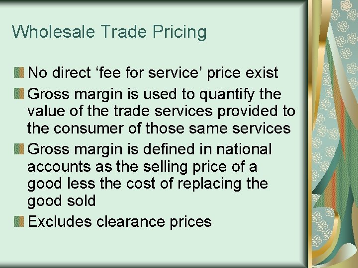 Wholesale Trade Pricing No direct ‘fee for service’ price exist Gross margin is used