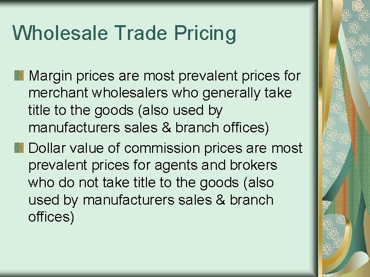 Wholesale Trade Pricing Margin prices are most prevalent prices for merchant wholesalers who generally