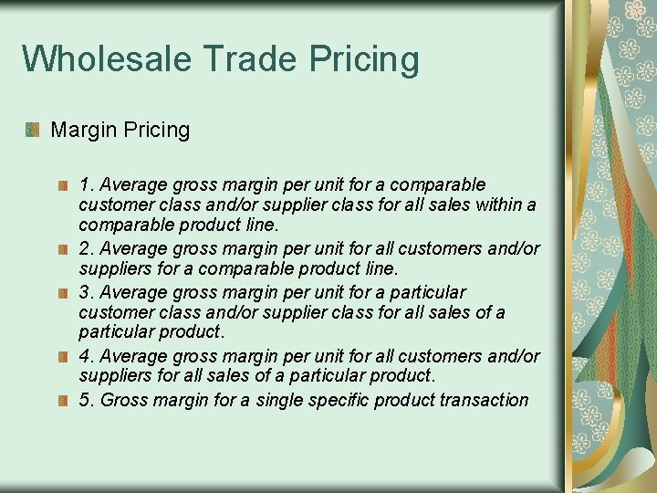 Wholesale Trade Pricing Margin Pricing 1. Average gross margin per unit for a comparable