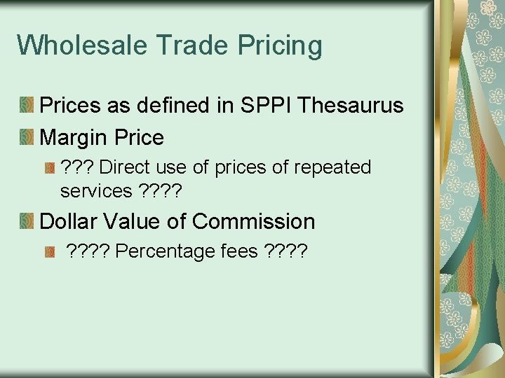 Wholesale Trade Pricing Prices as defined in SPPI Thesaurus Margin Price ? ? ?