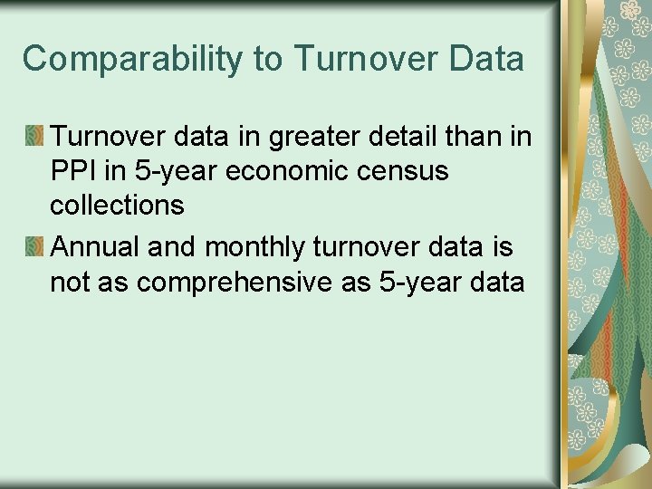 Comparability to Turnover Data Turnover data in greater detail than in PPI in 5