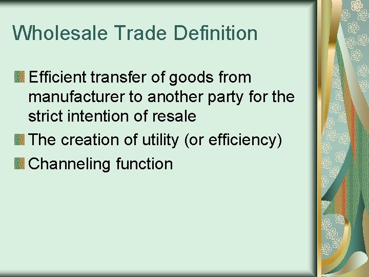 Wholesale Trade Definition Efficient transfer of goods from manufacturer to another party for the