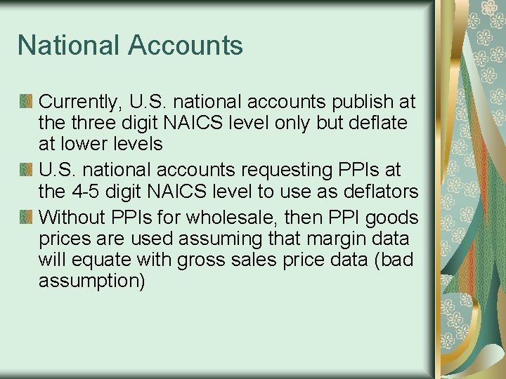 National Accounts Currently, U. S. national accounts publish at the three digit NAICS level