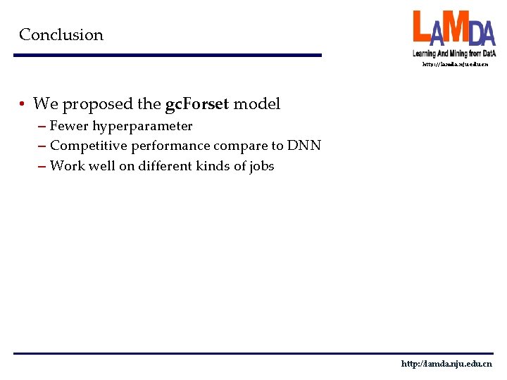 Conclusion http: //lamda. nju. edu. cn • We proposed the gc. Forset model –