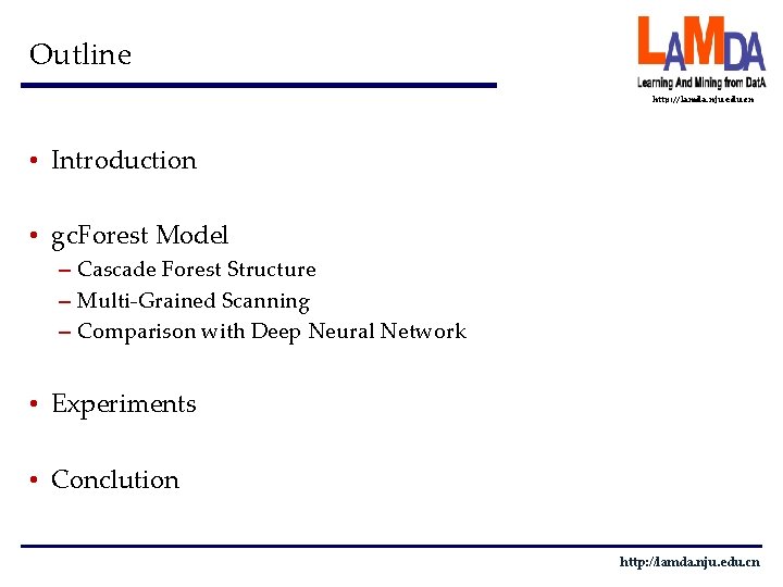 Outline http: //lamda. nju. edu. cn • Introduction • gc. Forest Model – Cascade