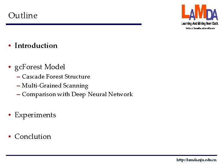 Outline http: //lamda. nju. edu. cn • Introduction • gc. Forest Model – Cascade