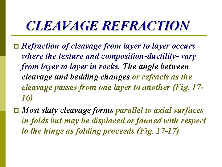 CLEAVAGE REFRACTION Refraction of cleavage from layer to layer occurs where the texture and