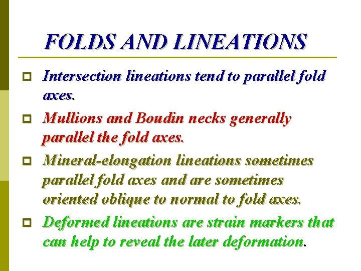 FOLDS AND LINEATIONS p p Intersection lineations tend to parallel fold axes. Mullions and