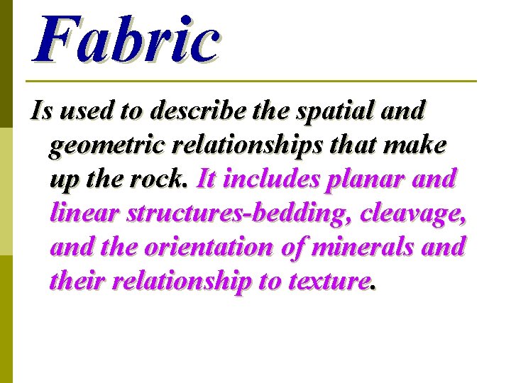 Fabric Is used to describe the spatial and geometric relationships that make up the