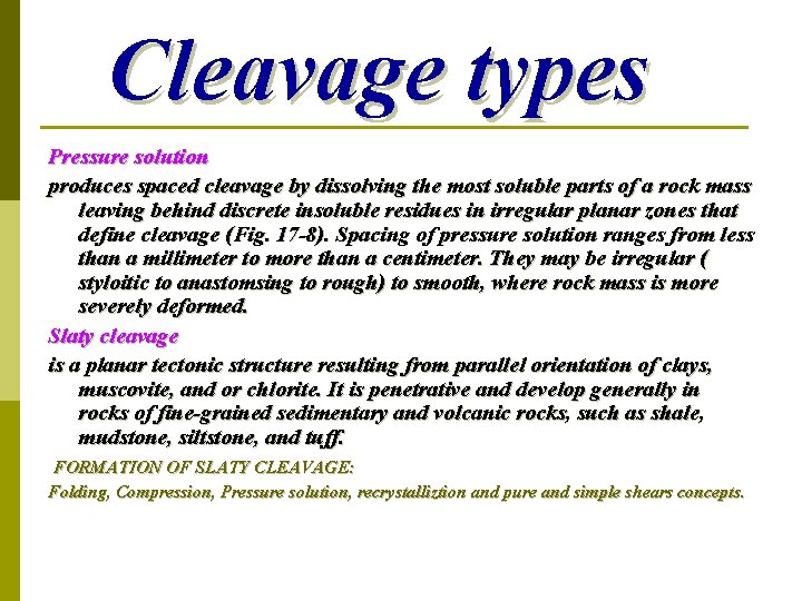 Cleavage types Pressure solution produces spaced cleavage by dissolving the most soluble parts of