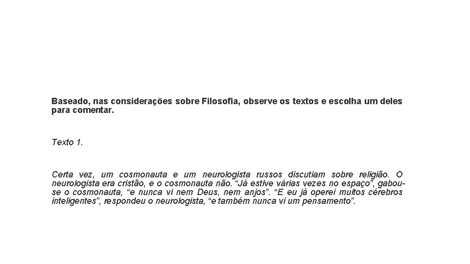 Baseado, nas considerações sobre Filosofia, observe os textos e escolha um deles para comentar.