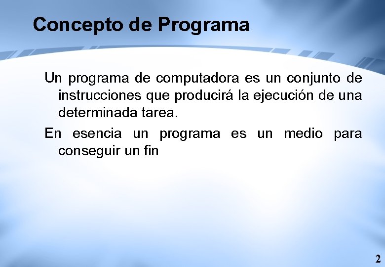 Concepto de Programa Un programa de computadora es un conjunto de instrucciones que producirá Concepto de Programa Un programa de computadora es un conjunto de instrucciones que producirá