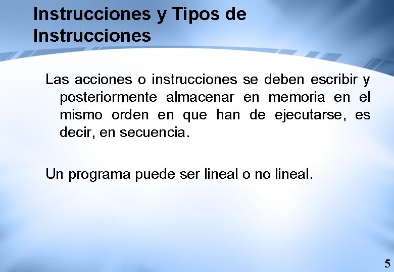 Instrucciones y Tipos de Instrucciones Las acciones o instrucciones se deben escribir y posteriormente Instrucciones y Tipos de Instrucciones Las acciones o instrucciones se deben escribir y posteriormente