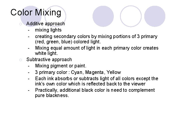 Color Mixing ¡ ¡ Additive approach - mixing lights - creating secondary colors by