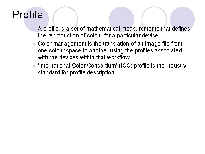 Profile l l l A profile is a set of mathematical measurements that defines