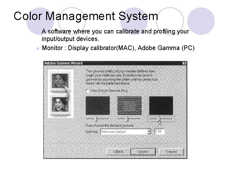 Color Management System l l A software where you can calibrate and profiling your