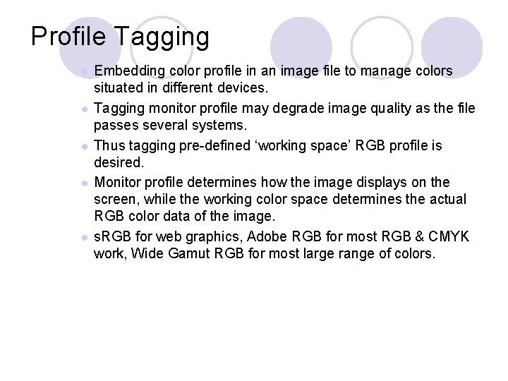 Profile Tagging l l l Embedding color profile in an image file to manage