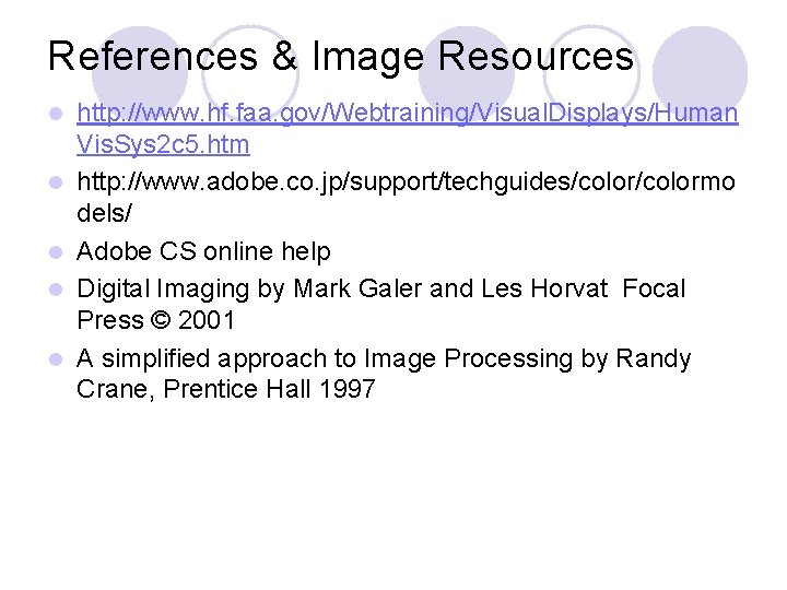 References & Image Resources l l l http: //www. hf. faa. gov/Webtraining/Visual. Displays/Human Vis.