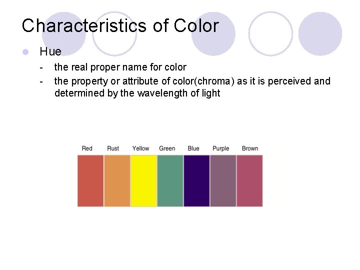 Characteristics of Color l Hue - the real proper name for color the property