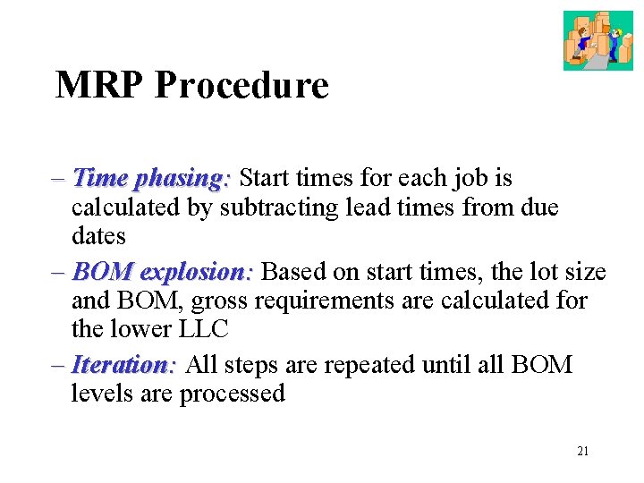 MRP Procedure – Time phasing: Start times for each job is calculated by subtracting