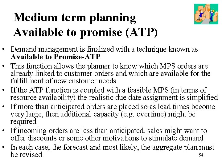 Medium term planning Available to promise (ATP) • Demand management is finalized with a