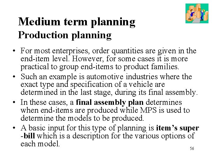 Medium term planning Production planning • For most enterprises, order quantities are given in