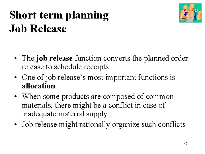 Short term planning Job Release • The job release function converts the planned order