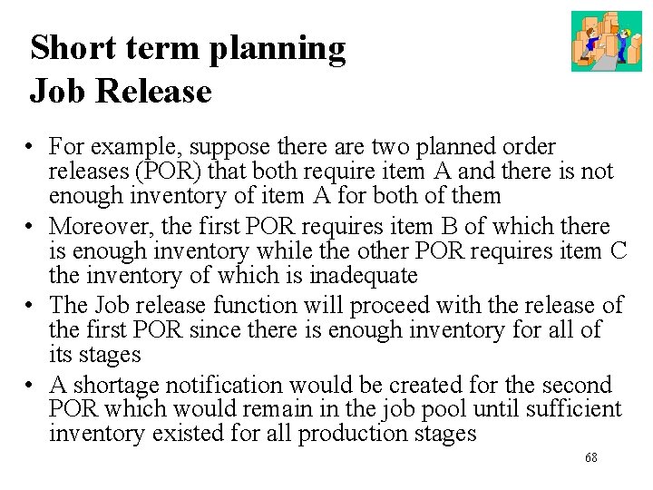 Short term planning Job Release • For example, suppose there are two planned order