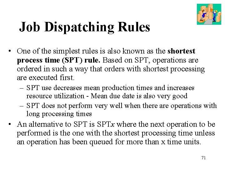 Job Dispatching Rules • One of the simplest rules is also known as the