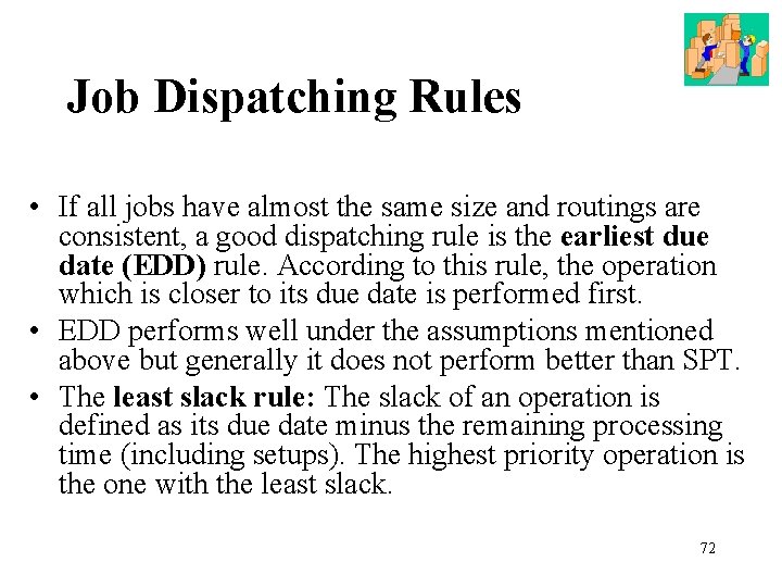 Job Dispatching Rules • If all jobs have almost the same size and routings