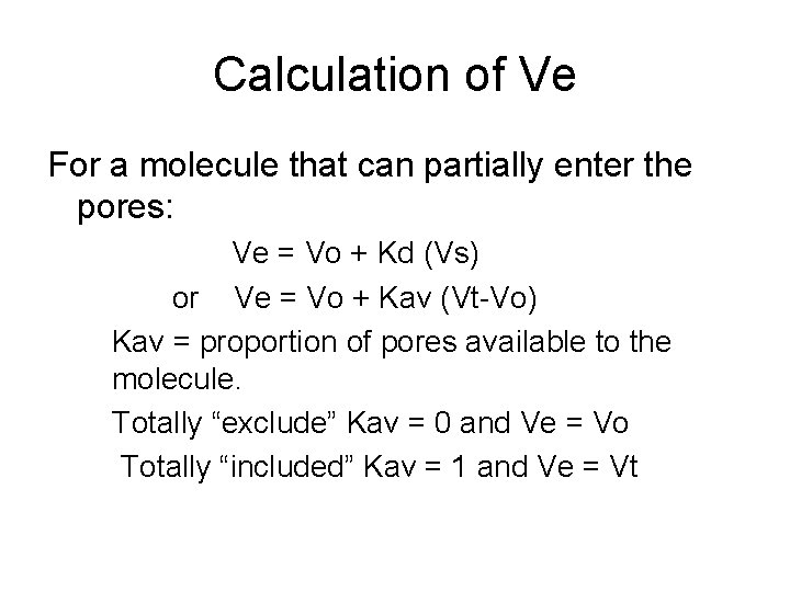 Calculation of Ve For a molecule that can partially enter the pores: Ve =