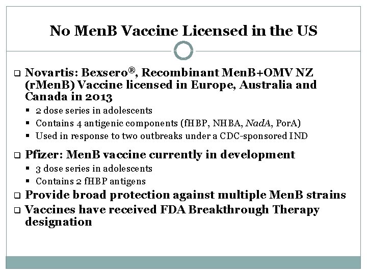 No Men. B Vaccine Licensed in the US q Novartis: Bexsero®, Recombinant Men. B+OMV
