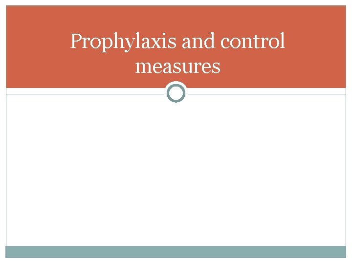 Prophylaxis and control measures 