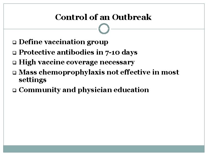 Control of an Outbreak q Define vaccination group Protective antibodies in 7 -10 days