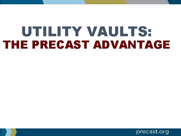 UTILITY VAULTS: THE PRECAST ADVANTAGE 