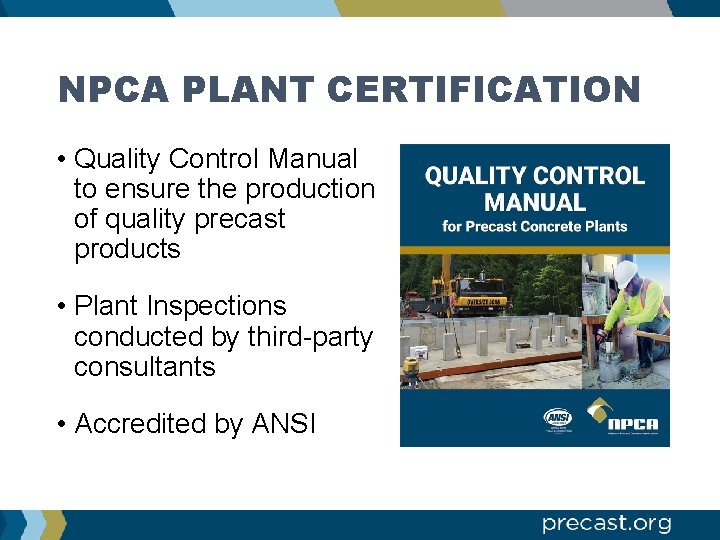 NPCA PLANT CERTIFICATION • Quality Control Manual to ensure the production of quality precast