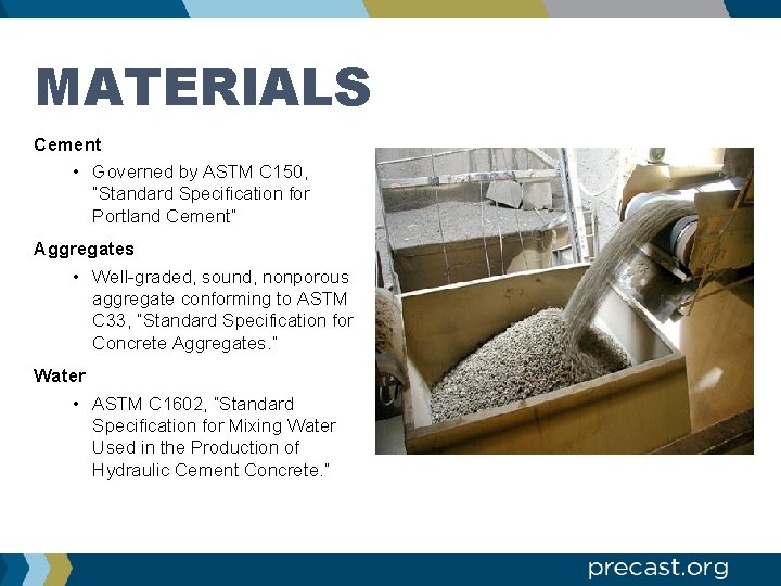 MATERIALS Cement • Governed by ASTM C 150, “Standard Specification for Portland Cement” Aggregates
