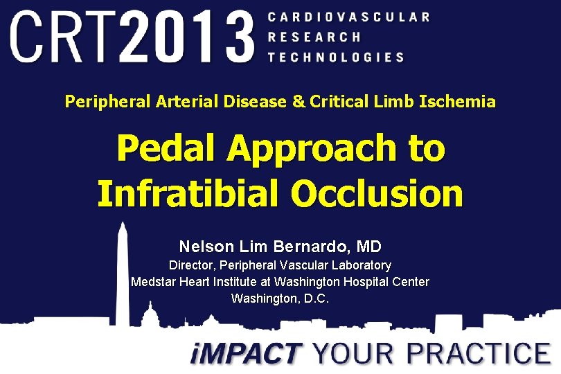 Peripheral Arterial Disease & Critical Limb Ischemia Pedal Approach to Infratibial Occlusion Nelson Lim