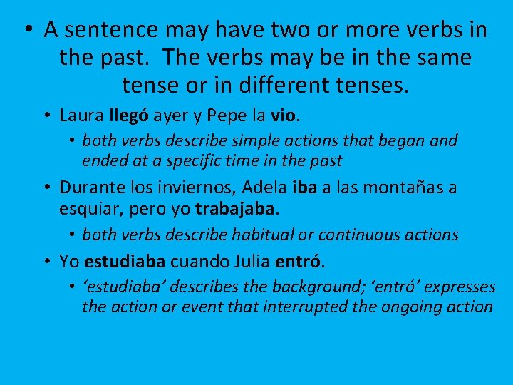  • A sentence may have two or more verbs in the past. The