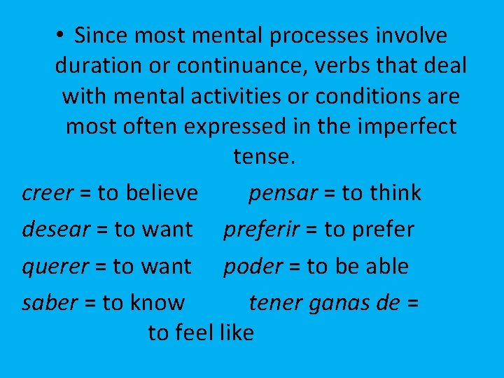 • Since most mental processes involve duration or continuance, verbs that deal with